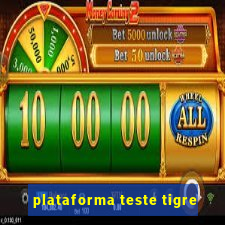 plataforma teste tigre